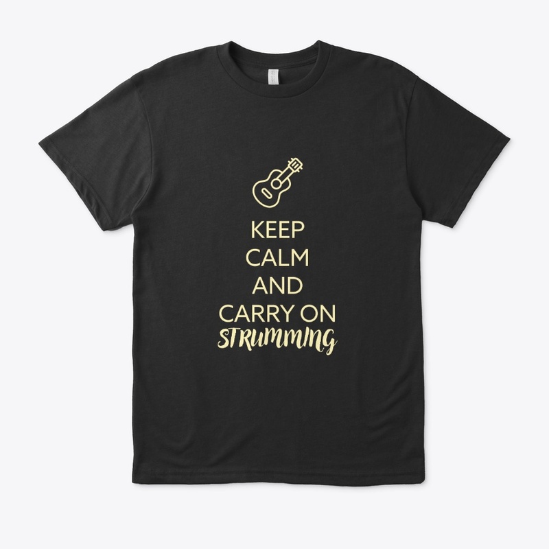 KEEP CALM AND CARRY ON STRUMMING