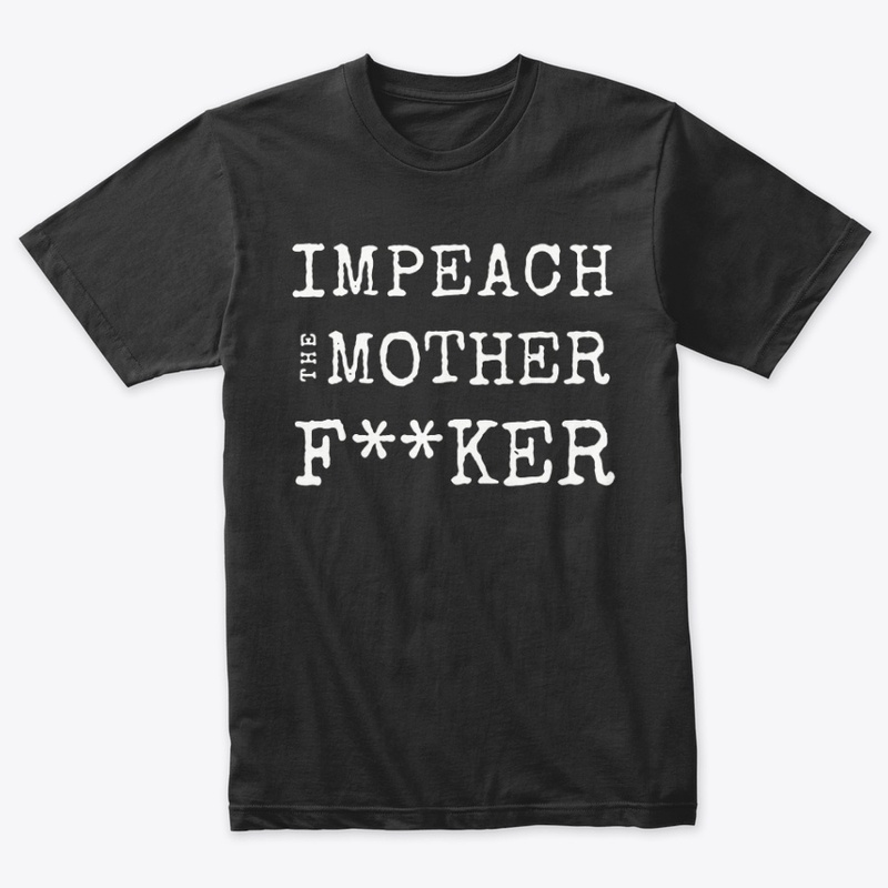 Impeach the Mother Fucker Shirt