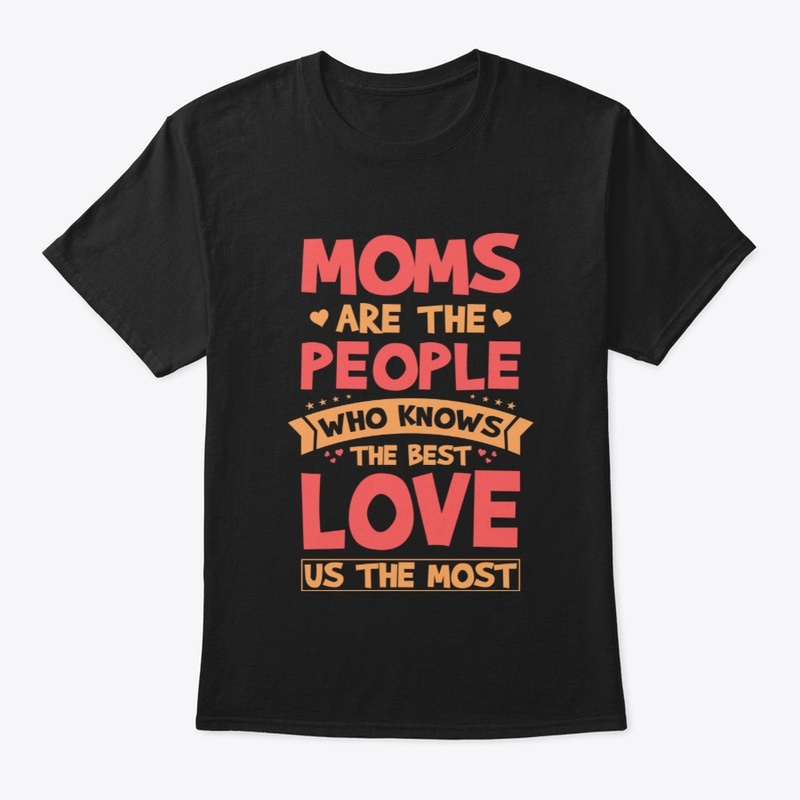 Moms Are The People Who Know The Best
