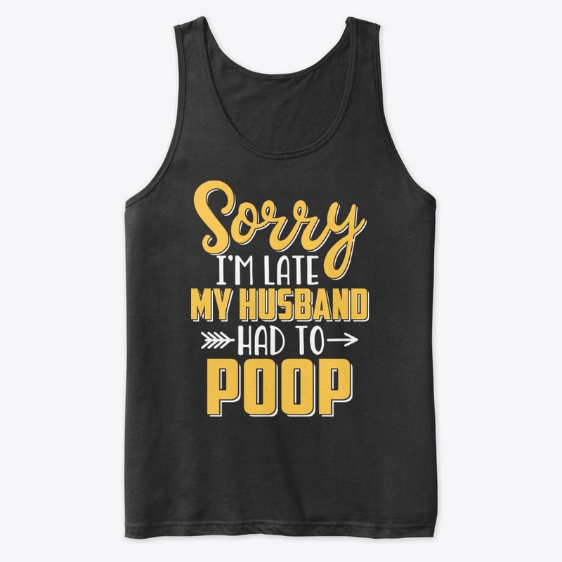 Sorry I'm late my Husband had to poop