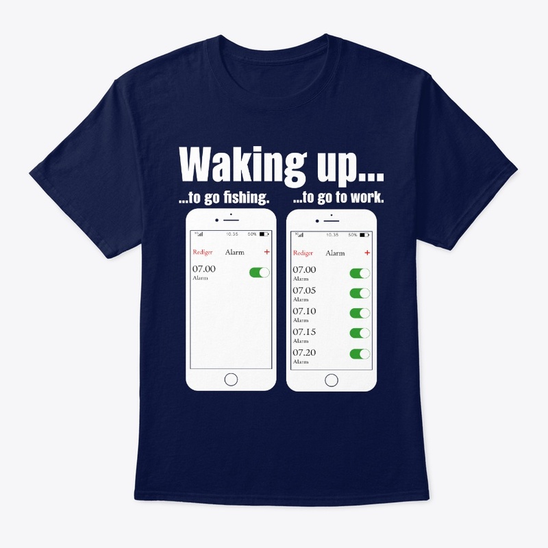 Waking Up To Go fishing  Time Alarm Tee