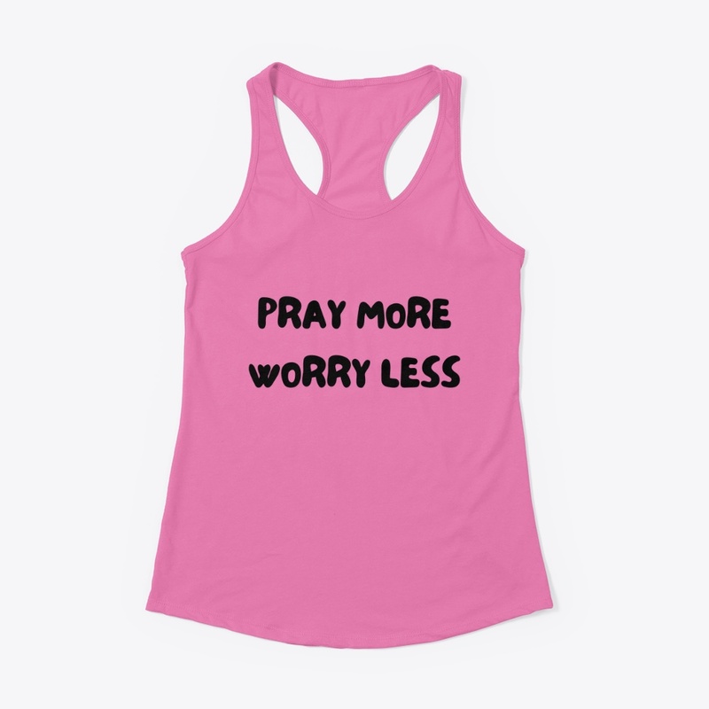 Pray More Worry Less T-shirt