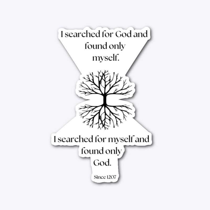 'I searched for God' -Rumi-