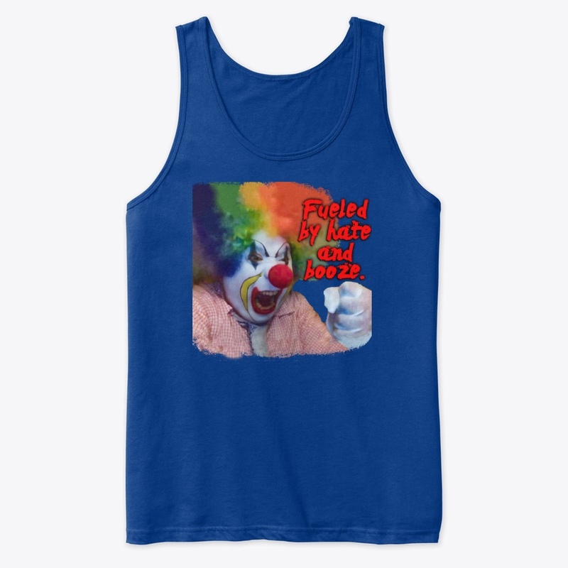 Fueled By Hate and Booze Clown