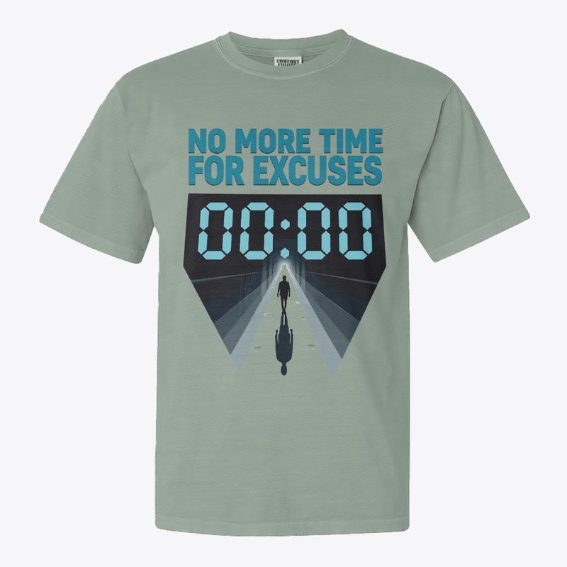 No More Time for Excuses T-Shirt