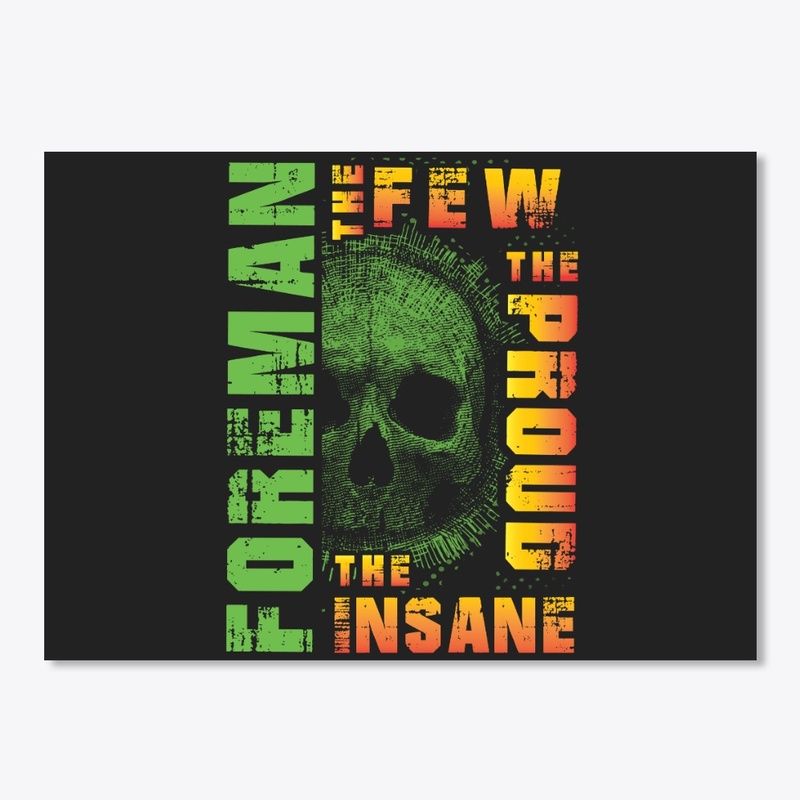 Awesome Foreman's Are Few And Insane