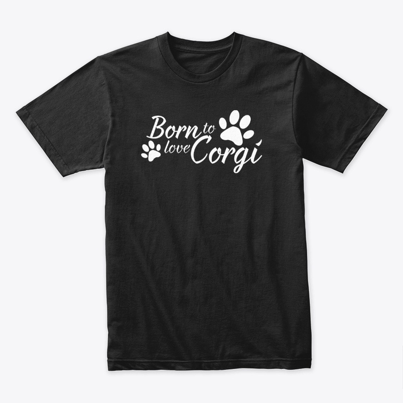 Born to love Corgi, Dog Shirt
