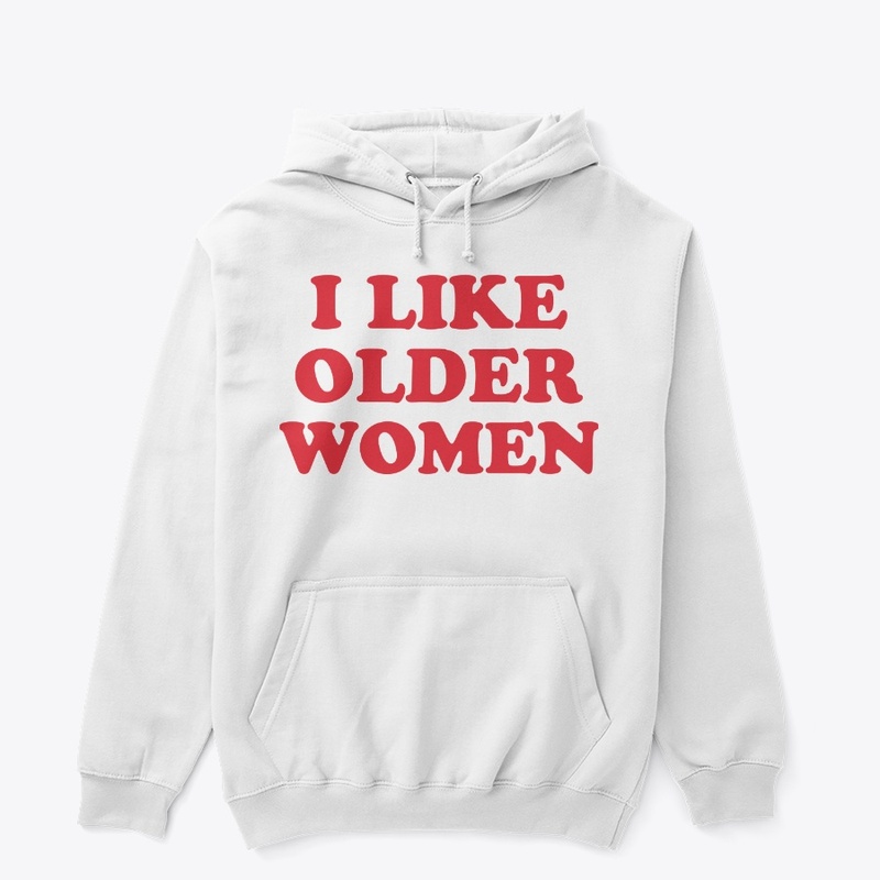 I Like Older Women Shirt