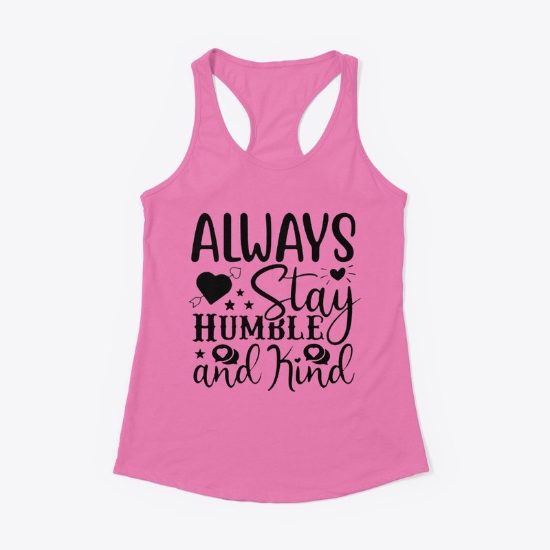 Always Stay Humble and Kind