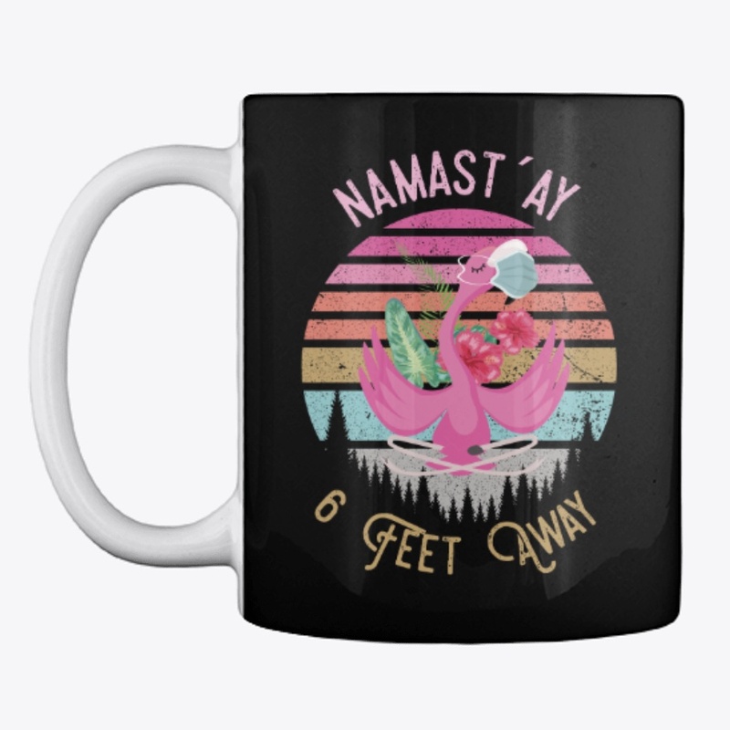 NAMASTAY 6 FEET AWAY