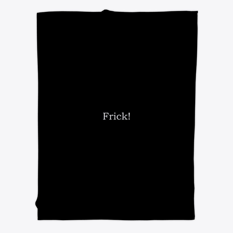 Frick!