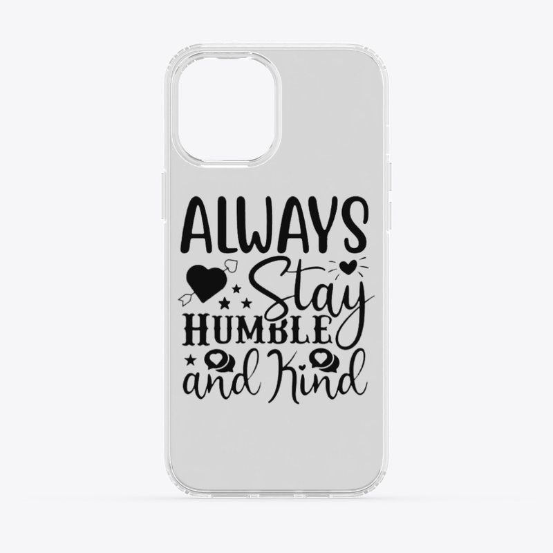 Always Stay Humble and Kind