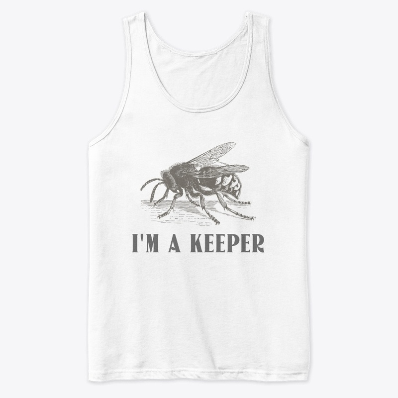 I'm a Keeper - Apiarist - Bee Keepers