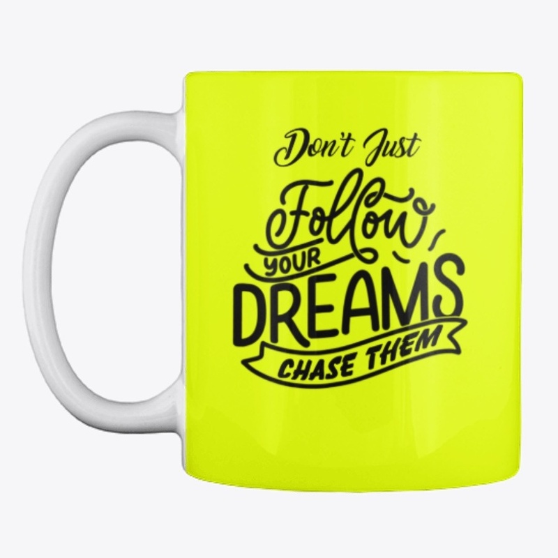 Don't Just Follow Your Dreams