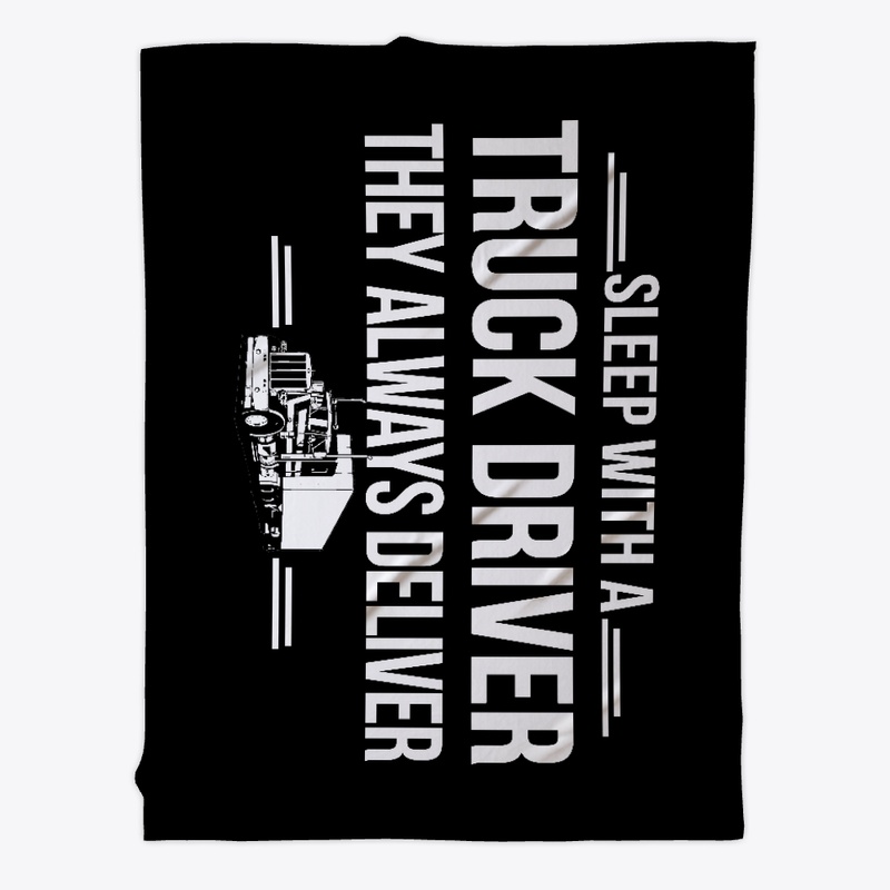 Sleep With Trucker, They Always Deliver
