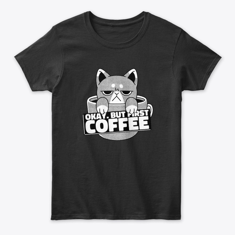 Okay But First Coffee