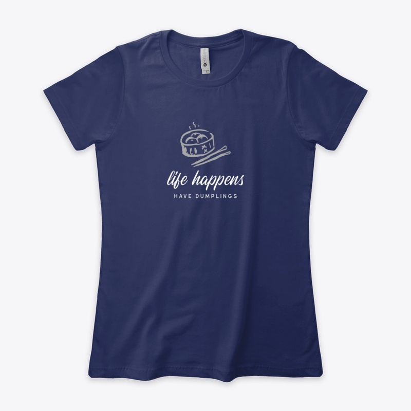 Life happens, have dumplings