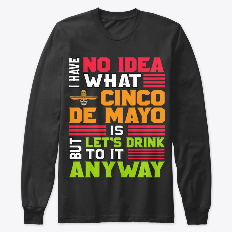 Have No Idea But Let's Drink Funny Gift