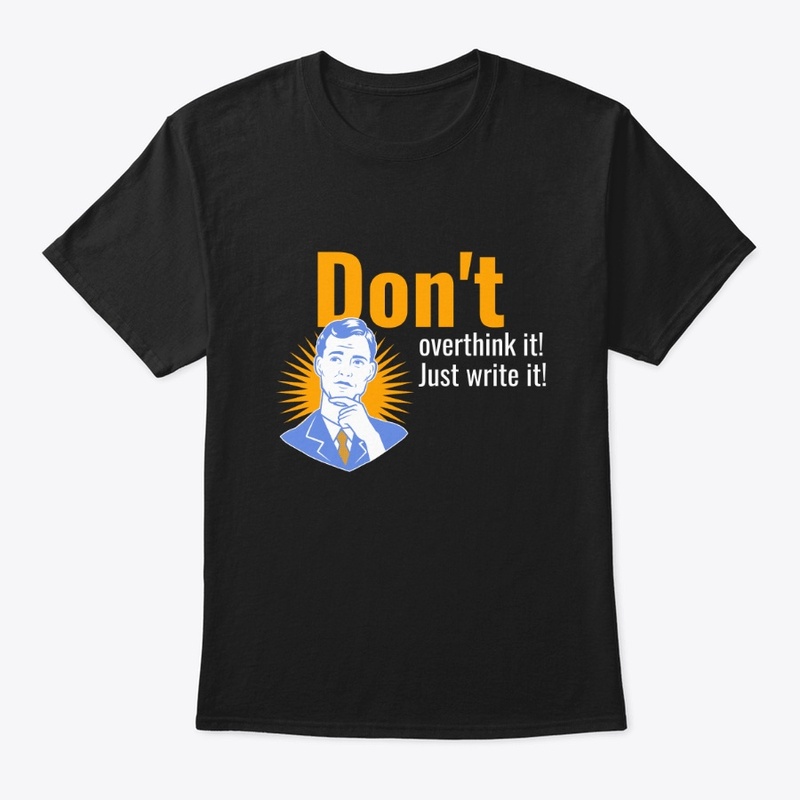 Don't Overthink It!   Men's Writers Tee