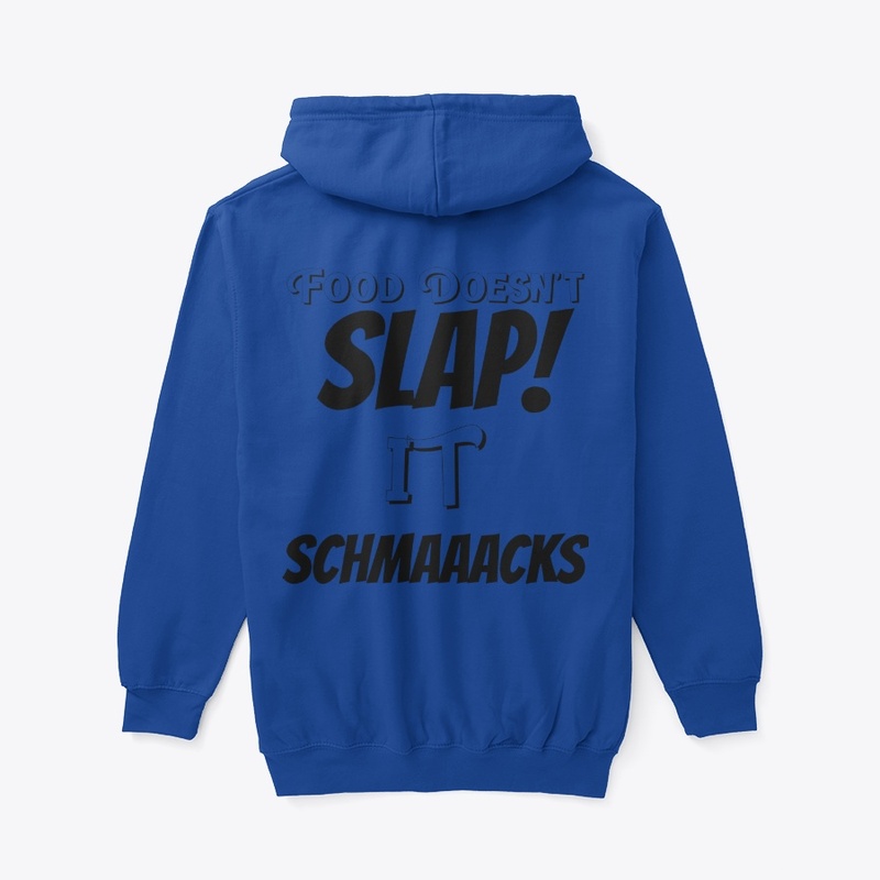 Food Doesn't Slap! it SCHMAACKS