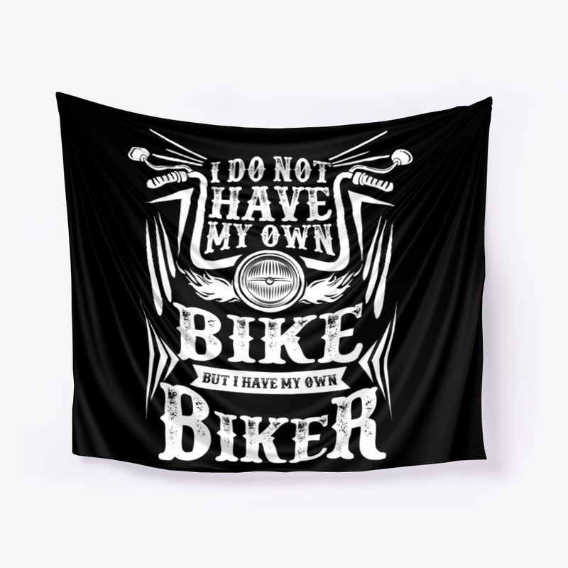 Not Have My Own Bike Have My Own Biker