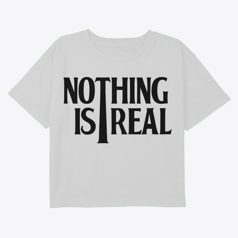 Nothing is Real (Black Logo)