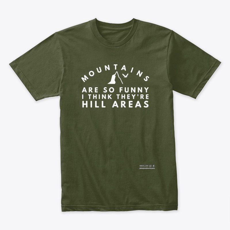 Funny Mountains Are Hill Areas Shirt
