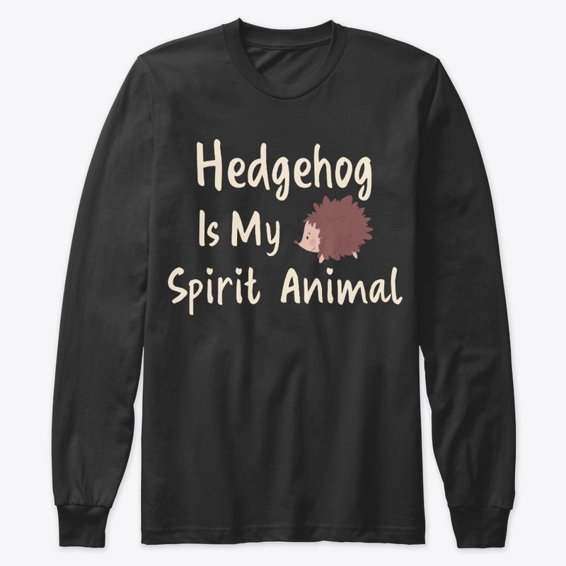 Hedgehog Is My Spirit Animal