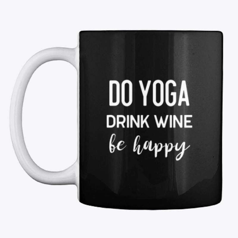 Do Yoga, Drink Wine, Be Happy