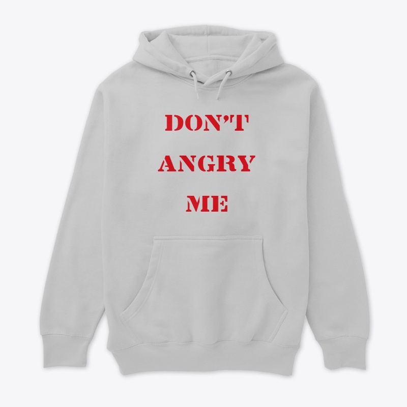 DON'T ANGRY ME 