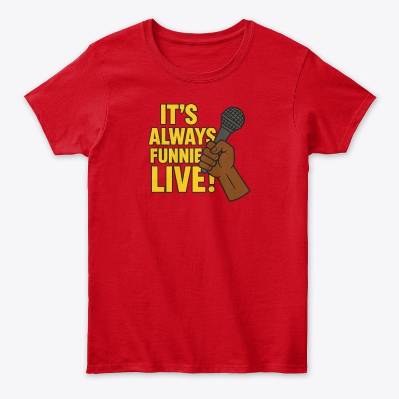 It's Always Funnier Live!