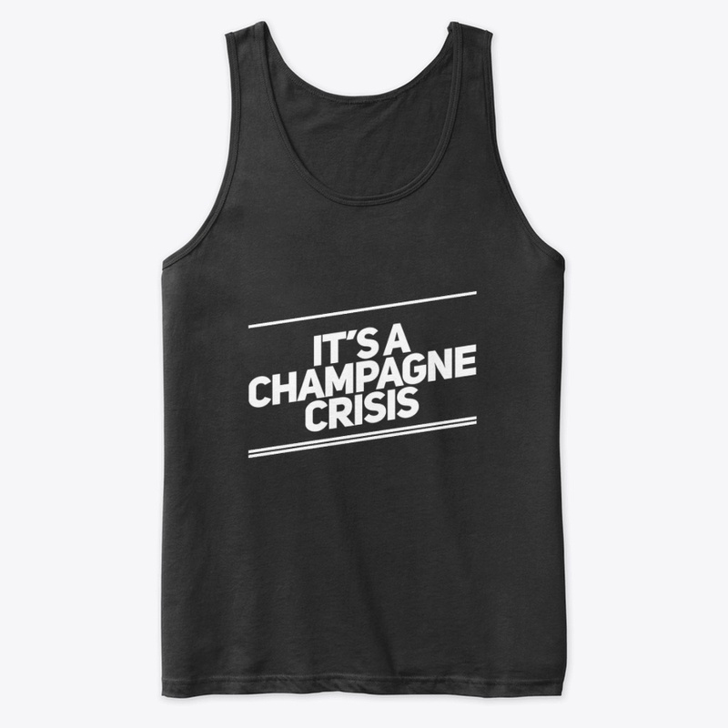 It's A Champagne Crisis