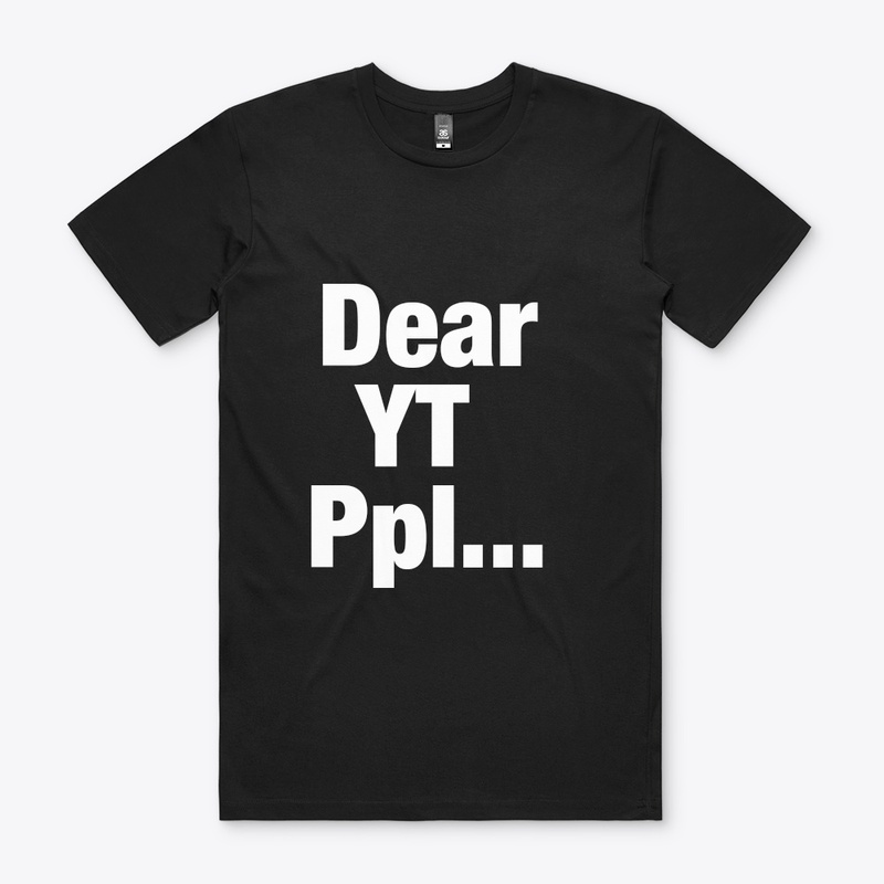 Dear YT Ppl