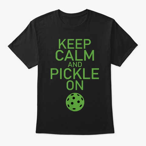 Keep Calm And Pickle On Pickleball Pickl Black Camiseta Front