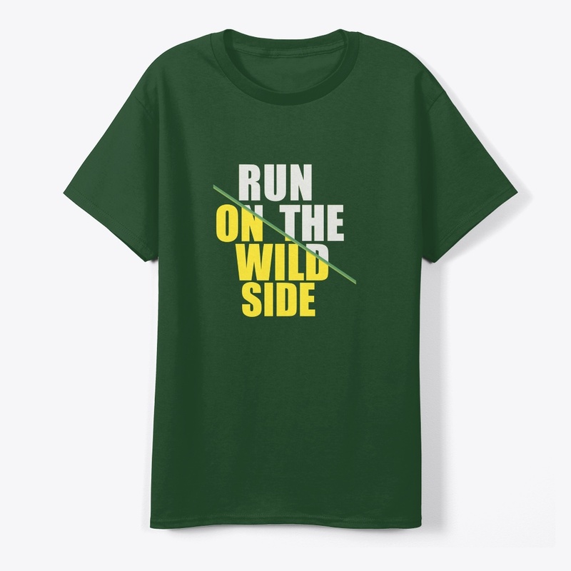RUN ON THE WILD SIDE