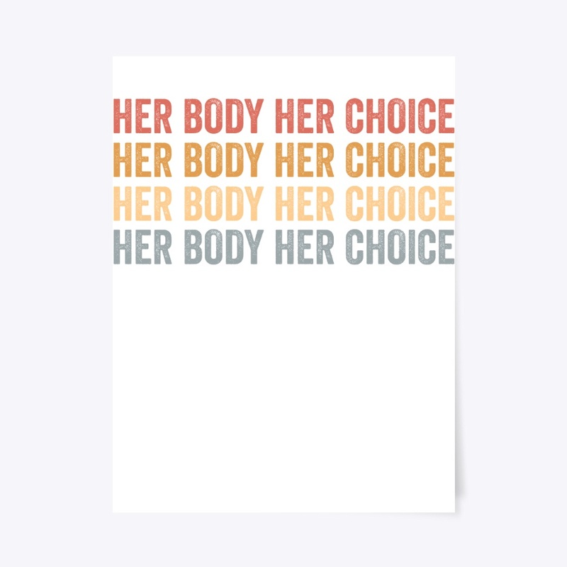 Her Body Her Choice Pro Choice Rights 