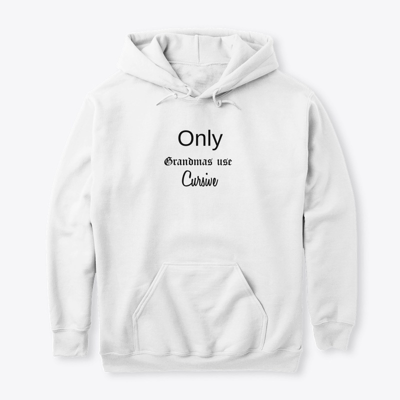 Only grandmas use cursive