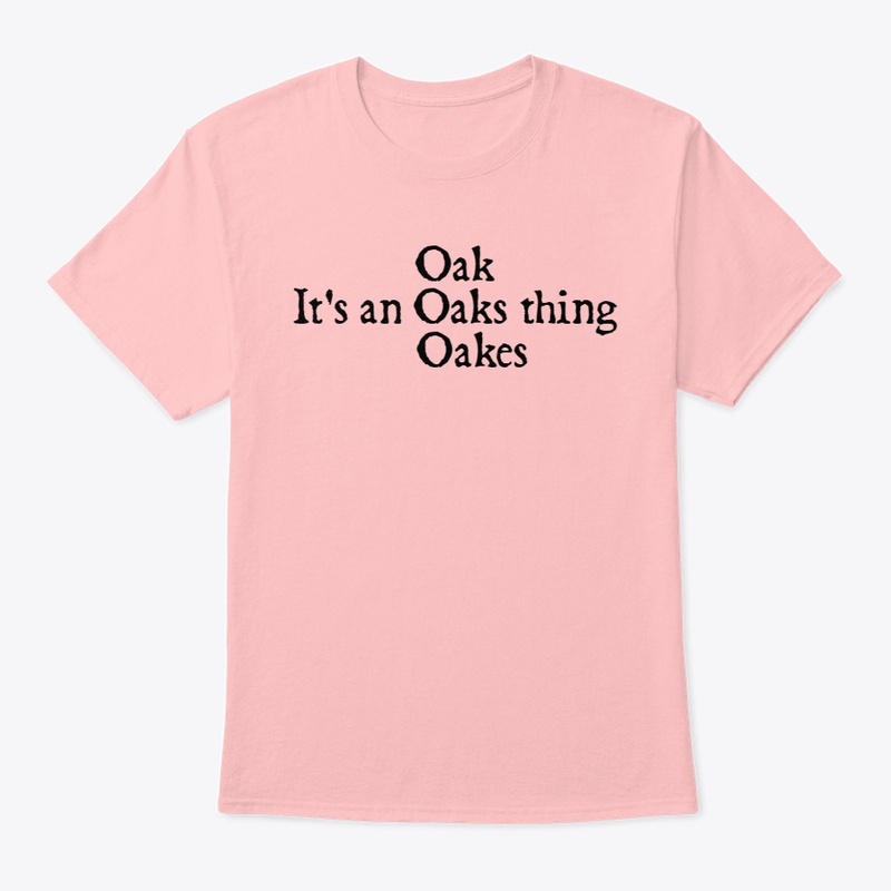 It's an Oaks thing