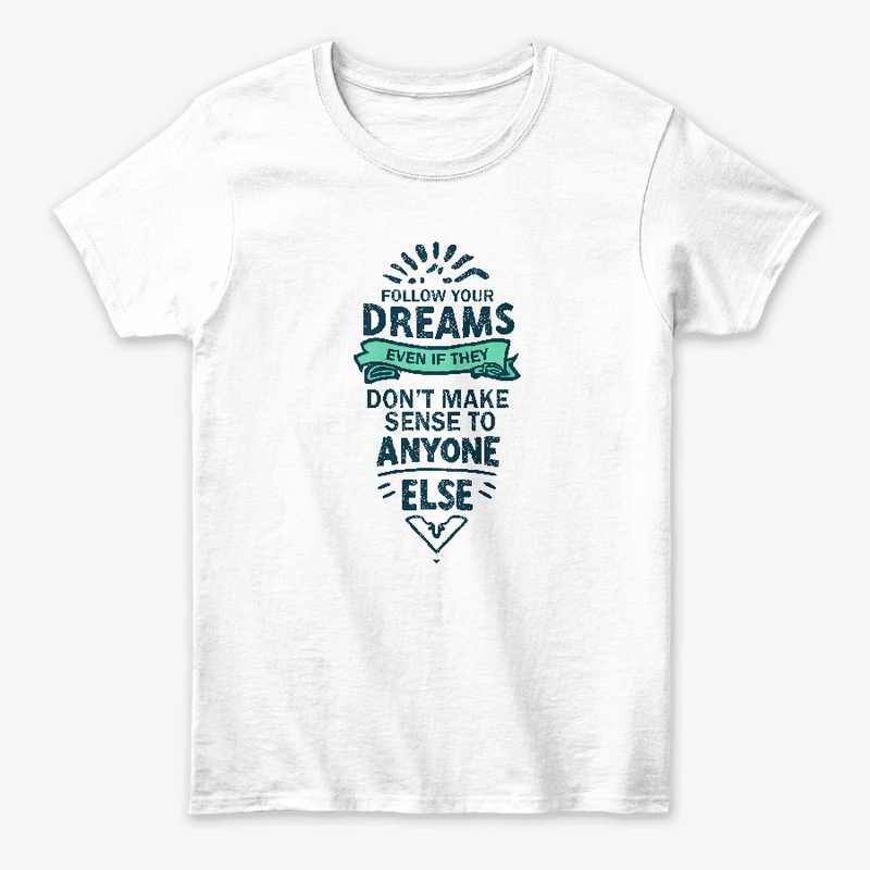 Follow Your Dreams T-shirt