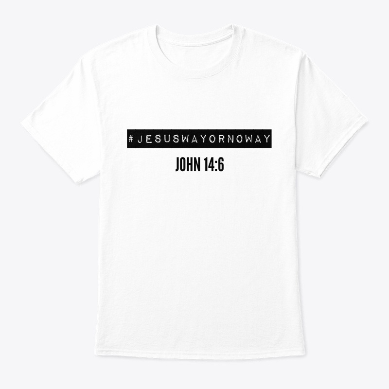 JESUS WAY OR NO WAY TSHIRT