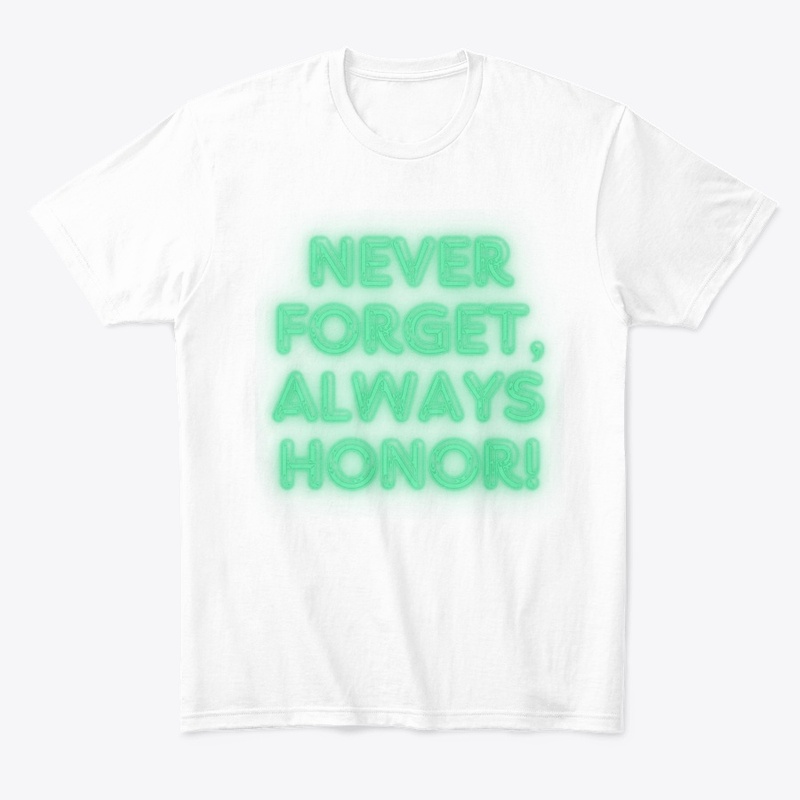 Never Forget, Always Honor! Tribute T-