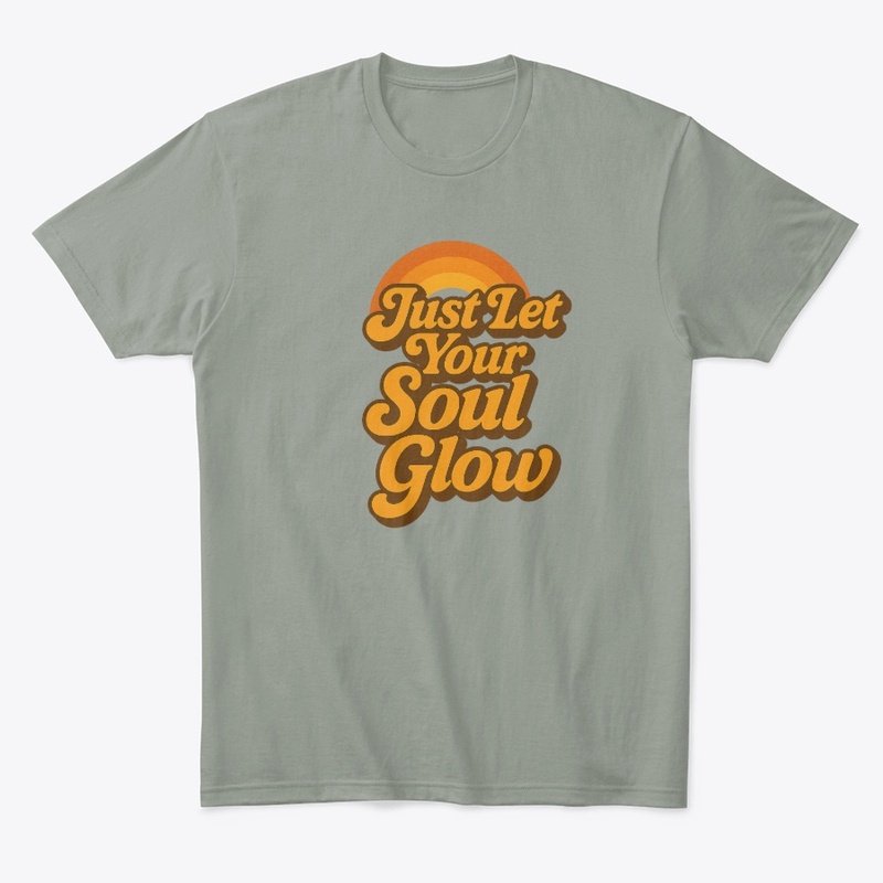 Just let your soul glow 