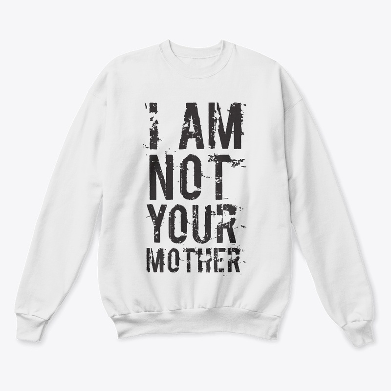 Not Your Mother - T