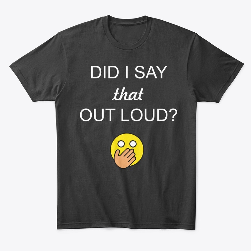 Did I Say that Out Loud