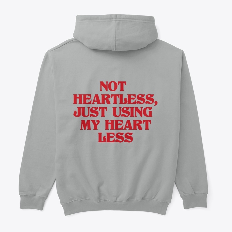 NOT HEARTLESS JUST USING HEART LESS.