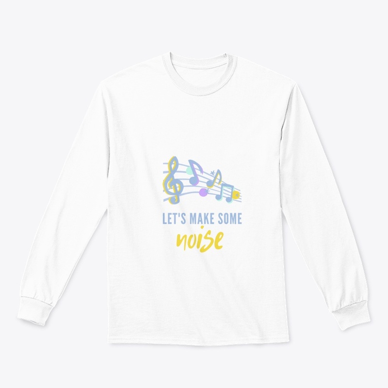 Let's make some noise cool t shirt