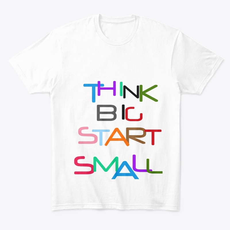 THINK  BIG START SMALL