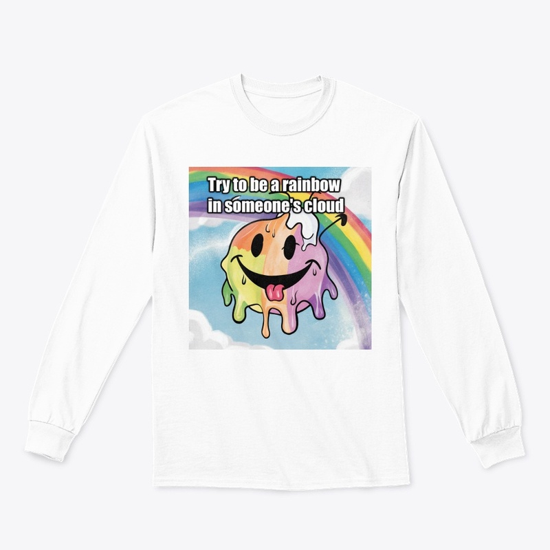 Try to be a rainbow in someone's cloud