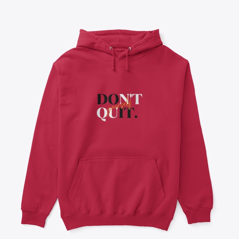 Don't quit yourself 
