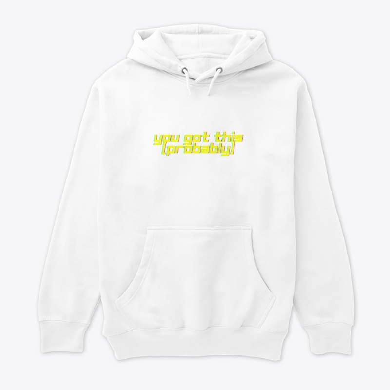 You Got This. (Probably.) T-Shirt Design